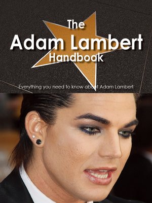 cover image of The Adam Lambert Handbook - Everything you need to know about Adam Lambert
